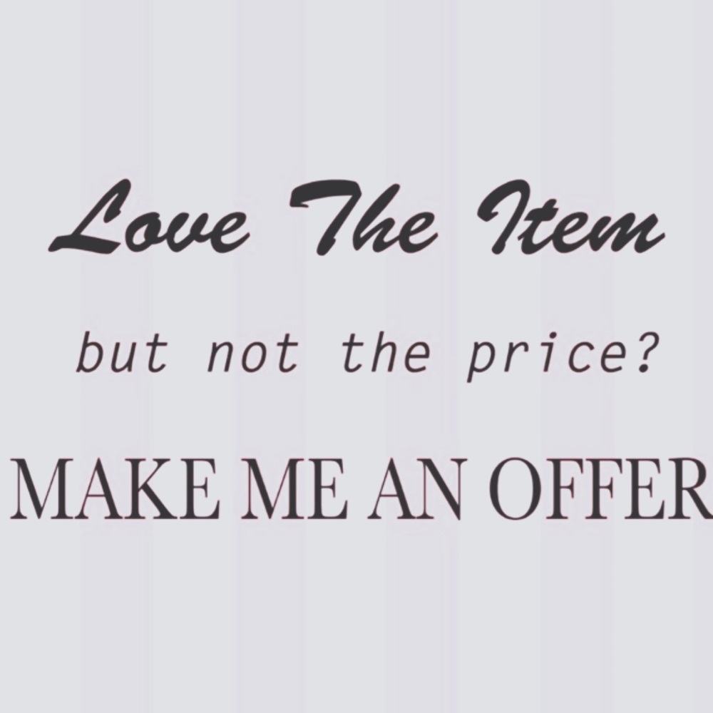 ALL REASONABLE OFFERS CONSIDERED!